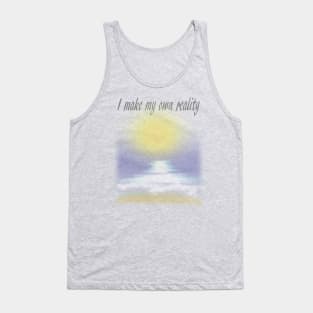 I MAKE MY OWN REALITY Tank Top